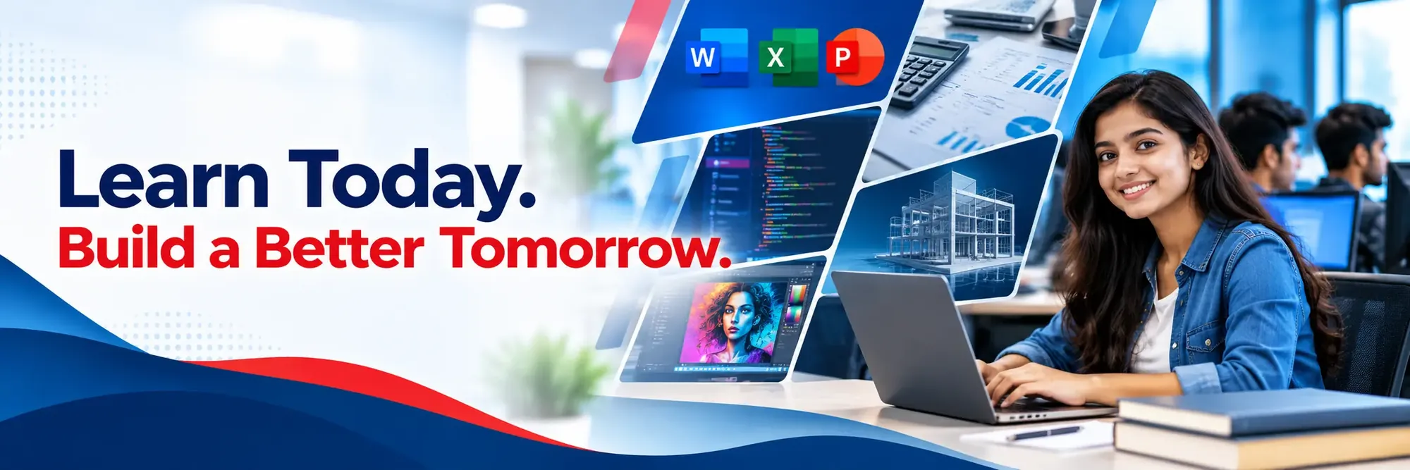 Learn Today. Build a Better Tomorrow.